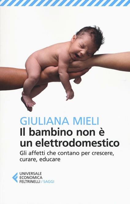 DAS KIND IST KEIN HAUSHALTSGERÄT - GIULIANA MIELI - BUCH