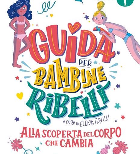 GUIDA PER BAMBINE RIBELLI -  IL CORPO CHE CAMBIA - LIBRO