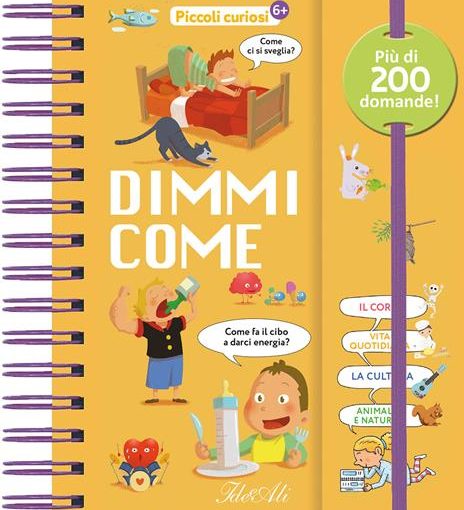 DIMMI COME - PICCOLI CURIOSI - LIBRO