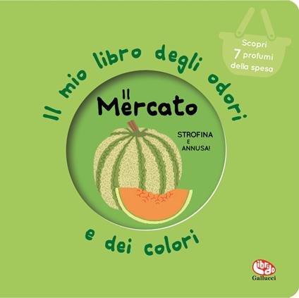 IL GRANDE LIBRO DEGLI ODORI "IL MERCATO" - ED. A COLORI - LIBRO