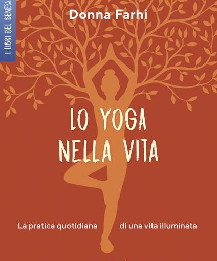 LO YOGA NELLA VITA - DONNA FARHI - LIBRO